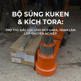 Bộ súng Kuken & kích Tora: Trợ thủ đắc lực cho mọi gara, trạm làm lốp chuyên nghiệp