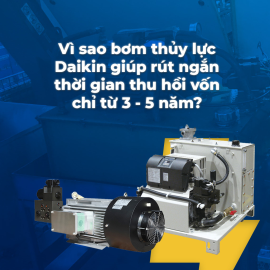 Đầu tư bài bản - Sinh lời dài hạn cùng bơm thủy lực Daikin