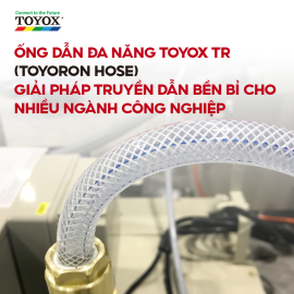 Ống dẫn đa năng Toyox TR (Toyoron Hose) - Giải pháp truyền dẫn bền bỉ cho nhiều ngành công nghiệp