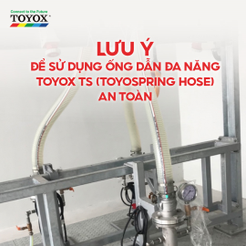 Lưu ý khi sử dụng ống dẫn đa năng Toyox TS (Toyospring hose) an toàn