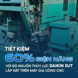 [CASE STUDY] Giảm hơn 60% điện năng với bộ nguồn thủy lực Daikin SUT lắp trên máy gia công CNC