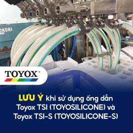 Lưu ý khi sử dụng ống dẫn Toyox TSI (TOYOSILICONE) và Toyox TSI-S (TOYOSILICONE-S)