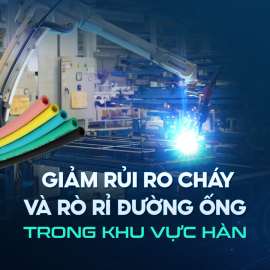 Giảm rủi ro cháy và rò rỉ đường ống trong khu vực hàn với ống dẫn chịu tia lửa hàn Chiyoda