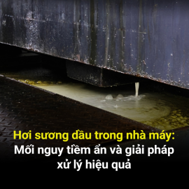 Hơi sương dầu trong nhà máy: Mối nguy tiềm ẩn và giải pháp xử lý hiệu quả