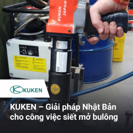 KUKEN – Giải pháp từ Nhật Bản cho công việc siết mở bulông