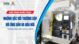 Giải pháp khắc phục những rắc rối thường gặp với ống dẫn và đầu nối trong nhà máy gia công cơ khí